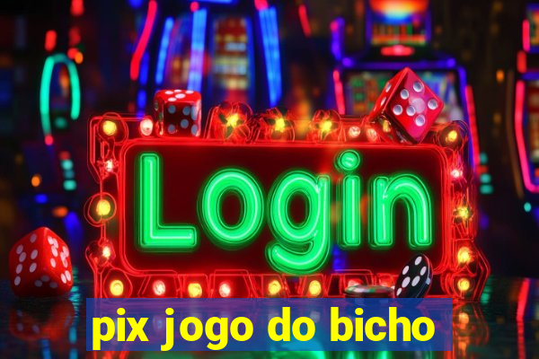 pix jogo do bicho